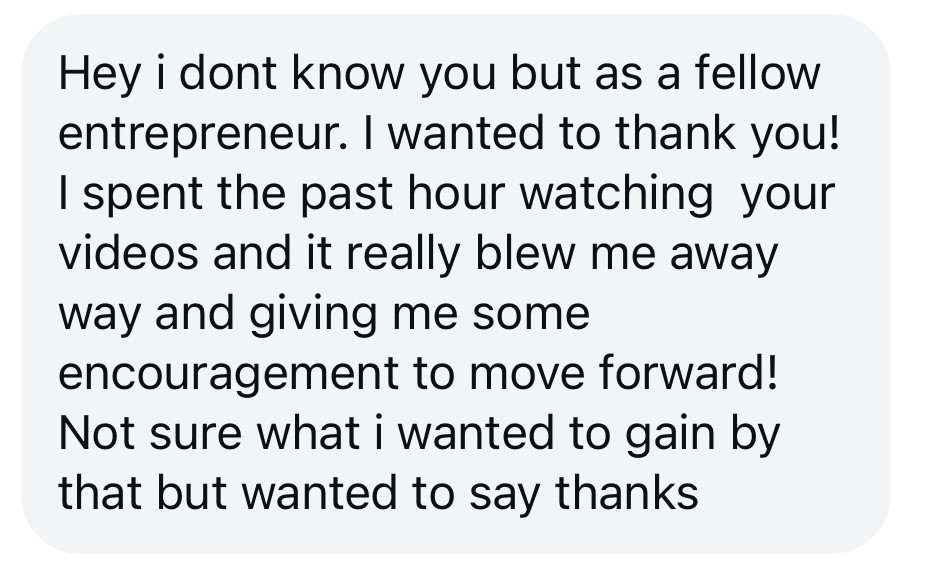 Message: I spent the past hour watching your videos